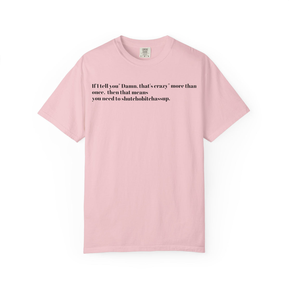 Minimalist Quote T-Shirt — 'If I tell you' Typographic Tee