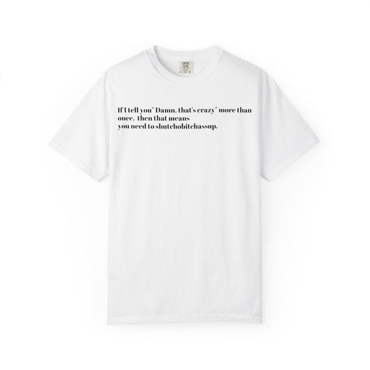 Minimalist Quote T-Shirt — 'If I tell you' Typographic Tee