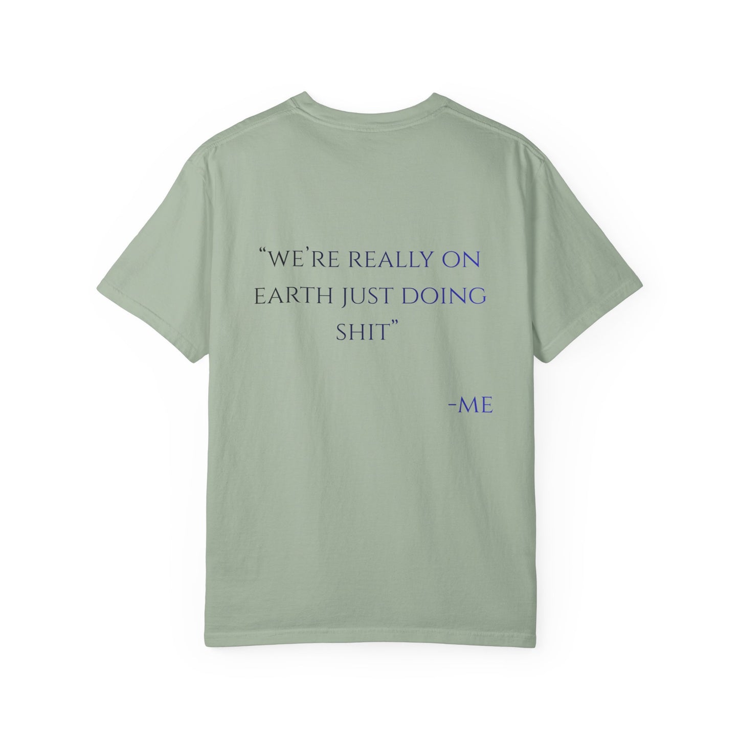 Graphic T-Shirt — Cartoon Earth Character Front & “We’re Really On Earth Just Doing Shit” Quote Back